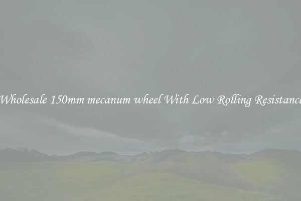 Wholesale 150mm mecanum wheel With Low Rolling Resistance