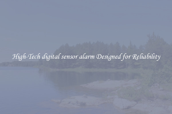 High-Tech digital sensor alarm Designed for Reliability