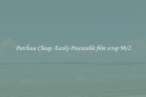 Purchase Cheap, Easily Procurable film scrap 98/2