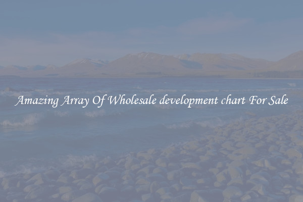 Amazing Array Of Wholesale development chart For Sale