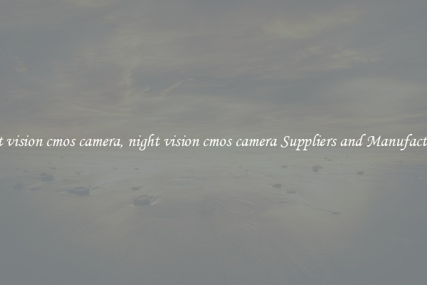 night vision cmos camera, night vision cmos camera Suppliers and Manufacturers