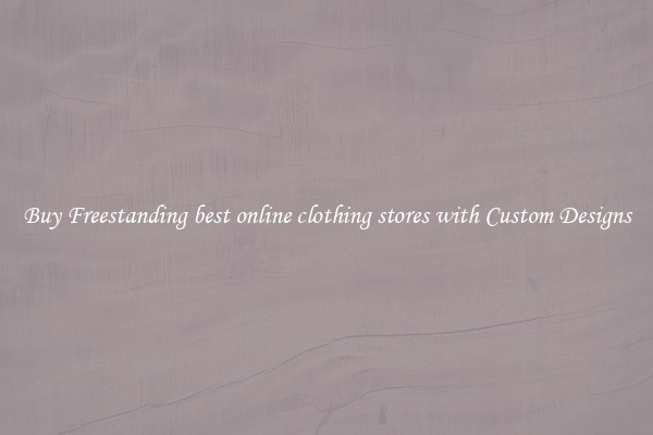 Buy Freestanding best online clothing stores with Custom Designs