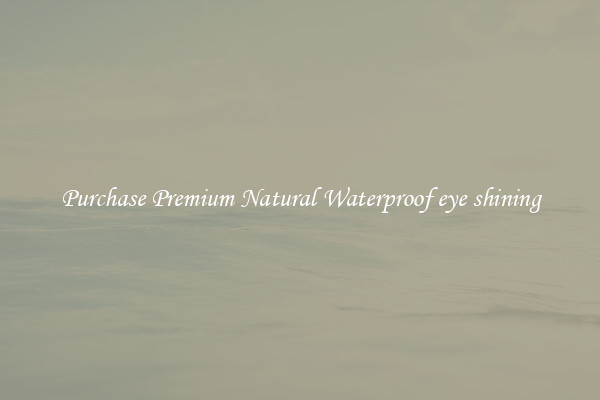 Purchase Premium Natural Waterproof eye shining