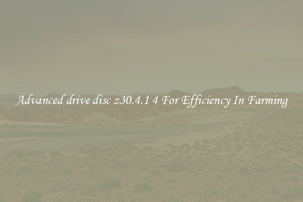 Advanced drive disc z30.4.1 4 For Efficiency In Farming