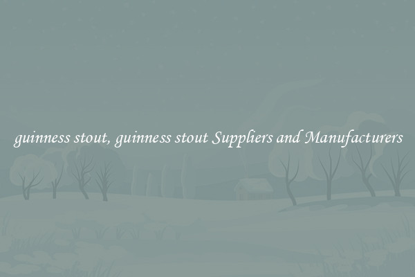 guinness stout, guinness stout Suppliers and Manufacturers