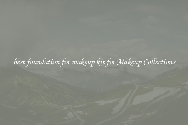 best foundation for makeup kit for Makeup Collections