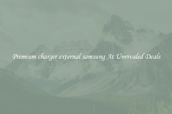 Premium charger external samsung At Unrivaled Deals