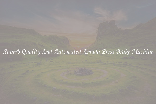 Superb Quality And Automated Amada Press Brake Machine