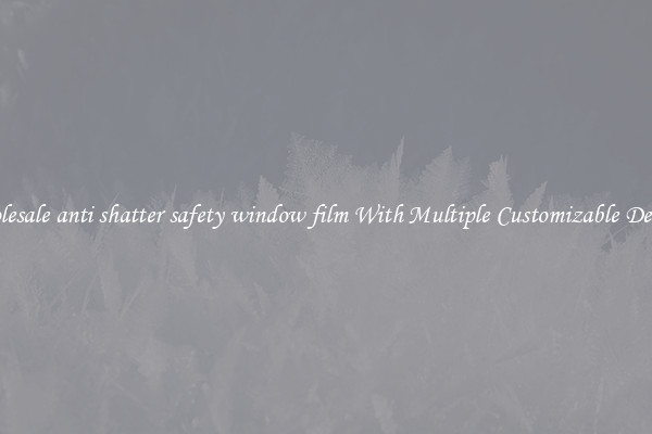 Wholesale anti shatter safety window film With Multiple Customizable Designs