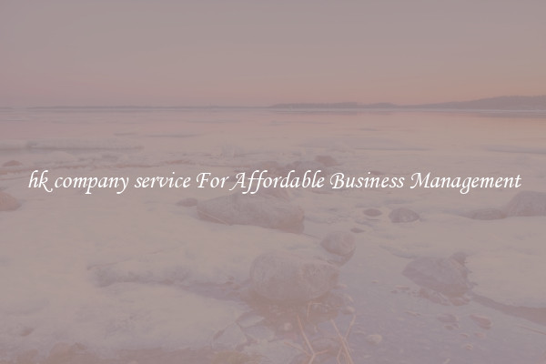 hk company service For Affordable Business Management