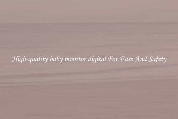 High-quality baby monitor digital For Ease And Safety
