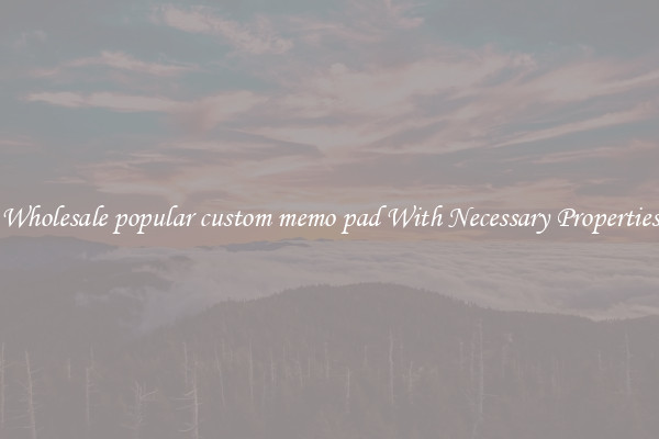Wholesale popular custom memo pad With Necessary Properties