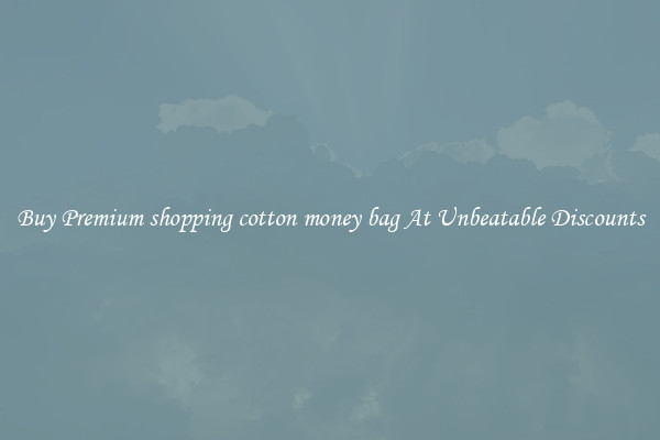 Buy Premium shopping cotton money bag At Unbeatable Discounts