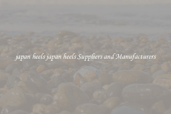 japan heels japan heels Suppliers and Manufacturers
