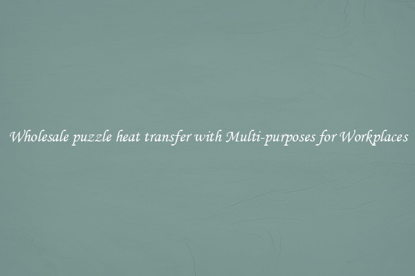 Wholesale puzzle heat transfer with Multi-purposes for Workplaces