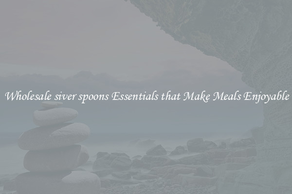 Wholesale siver spoons Essentials that Make Meals Enjoyable
