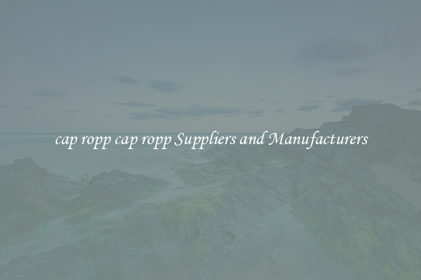 cap ropp cap ropp Suppliers and Manufacturers