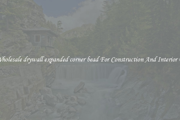 Buy Wholesale drywall expanded corner bead For Construction And Interior Design