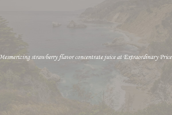 Mesmerizing strawberry flavor concentrate juice at Extraordinary Prices
