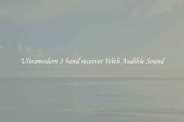 Ultramodern 3 band receiver With Audible Sound